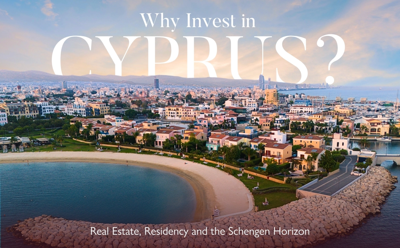 Why Invest in Cyprus in 2026: Real Estate, Residency & Schengen